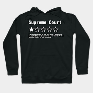 Supreme Court Review, One Star, do not recommend. Pro choice, save Roe vs Wade. Hoodie